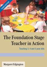 The Foundation Stage Teacher in Action: Teaching 3, 4 and 5 year olds