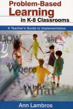 Problem-Based Learning in K-8 Classrooms: A Teacher's Guide to Implementation