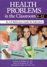 Health Problems in the Classroom 6-12: An A-Z Reference Guide for Educators