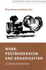 Work, Postmodernism and Organization: A Critical Introduction