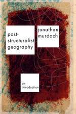 Post-structuralist Geography: A Guide to Relational Space