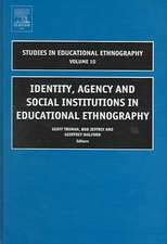 Identity, Agency and Social Institutions in Educational Ethnography