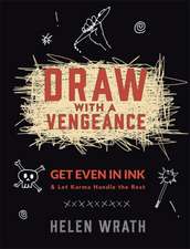 Draw With A Vengeance: Get Even in Ink and Let Karma Handle the Rest