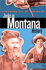 Foley, J: Speaking Ill of the Dead: Jerks in Montana History