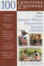 100 Questions & Answers about Adult Attention-Deficit/Hyperactivity Disorder (ADHD)