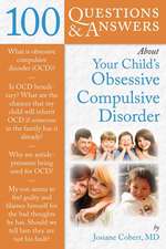 100 Questions & Answers about Your Child's Obsessive Compulsive Disorder