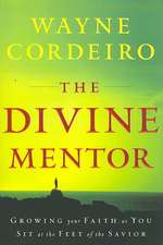 The Divine Mentor – Growing Your Faith as You Sit at the Feet of the Savior