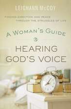 A Woman`s Guide to Hearing God`s Voice – Finding Direction and Peace Through the Struggles of Life