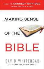 Making Sense of the Bible: How to Connect with God Through His Word