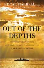 Out of the Depths – An Unforgettable WWII Story of Survival, Courage, and the Sinking of the USS Indianapolis