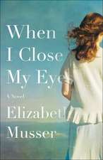 When I Close My Eyes – A Novel