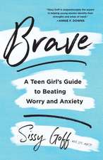 Brave – A Teen Girl`s Guide to Beating Worry and Anxiety