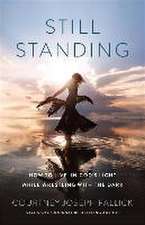 Still Standing – How to Live in God`s Light While Wrestling with the Dark