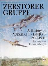 Zerstrergruppe: A History of V./(Z)LG 1 - I./NJG 3 1939-1941