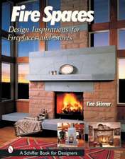 Fire Spaces: Design Inspirations for Fireplaces and Stoves