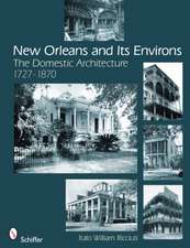 New Orleans and Its Environs: The Domestic Architecture 1727-1870