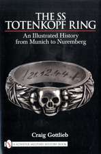 The SS Totenkopf Ring: An Illustrated History from Munich to Nuremburg