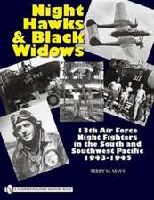 Night Hawks and Black Widows: 13th Air Force Night Fighters in the South and Southwest Pacific 1943-1945