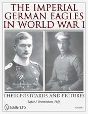 The Imperial German Eagles in World War I: Their Postcards and Pictures - Vol.3