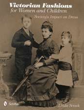 Victorian Fashions for Women and Children: Society's Impact on Dress