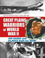 Great Plains Warriors of World War II: Nebraska's Contribution to Winning the War