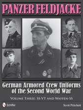 Panzer Feldjacke: German Armored Crew Uniforms of the Second World War - Vol.3: SS-VT and Waffen-SS