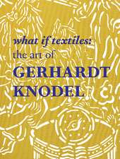 What If Textiles: The Art of Gerhardt Knodel