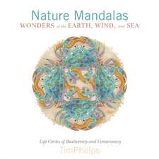 Nature Mandalas Wonders of the Earth, Wind, and Sea: Life Circles of Biodiversity and Conservancy