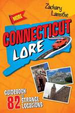 More Connecticut Lore: Guidebook to 82 Strange Locations