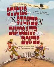 Sticks 'n Stones 'n Dinosaur Bones: Being a Whimsical 