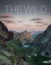 The Wild Alps: Unique National Parks, Nature Reserves, and Biosphere Reserves