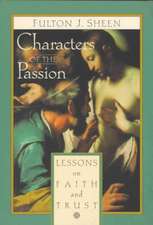 Characters of the Passion: Lessons on Faith and Trust