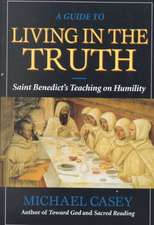 A Guide to Living in the Truth: St. Benedict's Teaching on Humility