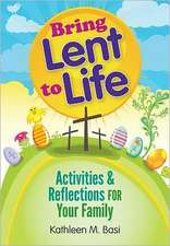 Bring Lent to Life: Activities & Reflections for Your Family