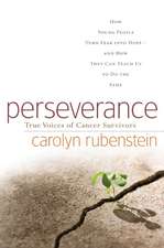 Perseverance: True Voices of Cancer Survivors