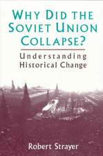 Why Did the Soviet Union Collapse?: Understanding Historical Change: Understanding Historical Change