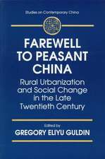 Farewell to Peasant China: Rural Urbanization and Social Change in the Late Twentieth Century