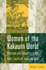 Women of the Kakawin World: Marriage and Sexuality in the Indic Courts of Java and Bali