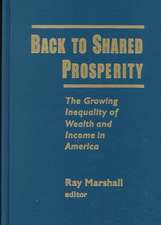 Back to Shared Prosperity: The Growing Inequality of Wealth and Income in America: The Growing Inequality of Wealth and Income in America