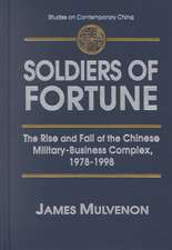 Soldiers of Fortune: The Rise and Fall of the Chinese Military-Business Complex, 1978-1998: The Rise and Fall of the Chinese Military-Business Complex, 1978-1998