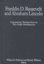 Franklin D.Roosevelt and Abraham Lincoln: Competing Perspectives on Two Great Presidencies