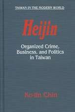 Heijin: Organized Crime, Business, and Politics in Taiwan