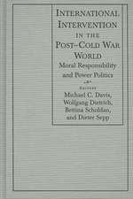 International Intervention in the Post-Cold War World: Moral Responsibility and Power Politics