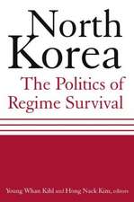 North Korea: The Politics of Regime Survival: The Politics of Regime Survival