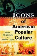 Icons of American Popular Culture: From P.T. Barnum to Jennifer Lopez