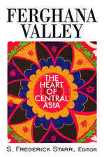 Ferghana Valley: The Heart of Central Asia