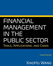 Financial Management in the Public Sector: Tools, Applications and Cases