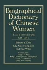 Biographical Dictionary of Chinese Women, Volume II: Tang Through Ming 618 - 1644