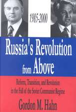 Russia's Revolution from Above, 1985-2000: Reform, Transition and Revolution in the Fall of the Soviet Communist Regime