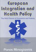 European Integration and Health Policy: The Artful Dance of Economics and History